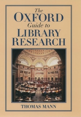 The Oxford Guide to Library Research - Mann, Thomas