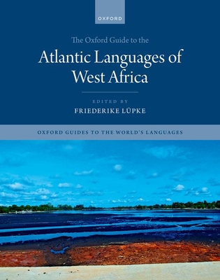 The Oxford Guide to the Atlantic Languages of West Africa - Lpke, Friederike (Editor)