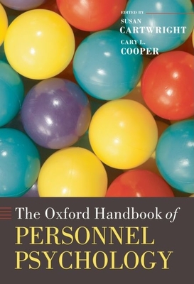 The Oxford Handbook in Personnel Psychology - Cartwright, Susan, and Cooper, Cary L