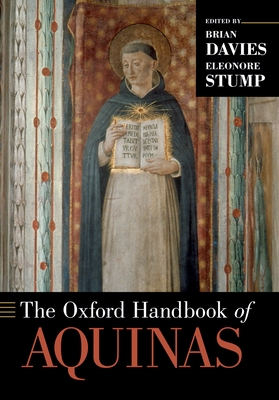 The Oxford Handbook of Aquinas - Davies, Brian (Editor), and Stump, Eleonore (Editor)