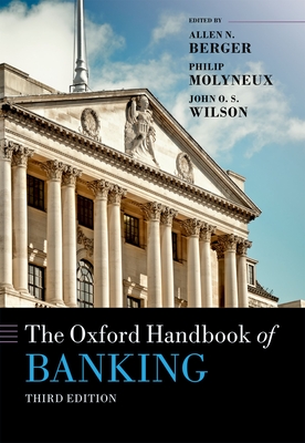 The Oxford Handbook of Banking - Berger, Allen N. (Editor), and Molyneux, Philip (Editor), and Wilson, John O.S. (Editor)