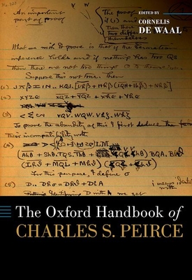 The Oxford Handbook of Charles S. Peirce - de Waal, Cornelis (Editor)