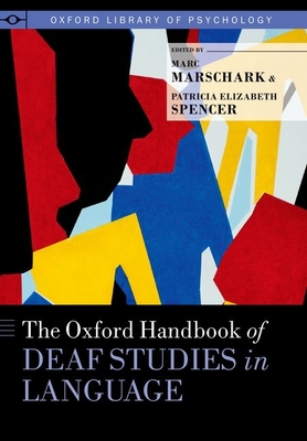 The Oxford Handbook of Deaf Studies in Language - Marschark, Marc (Editor), and Spencer, Patricia Elizabeth (Editor)