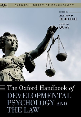 The Oxford Handbook of Developmental Psychology and the Law - Redlich, Allison D (Editor), and Quas, Jodi A (Editor)