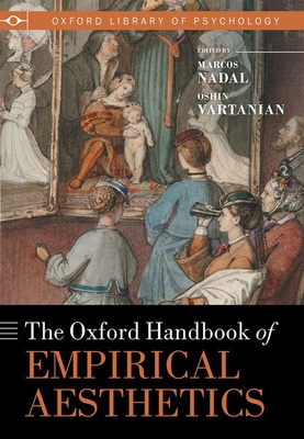 The Oxford Handbook of Empirical Aesthetics - Nadal, Marcos, and Vartanian, Oshin