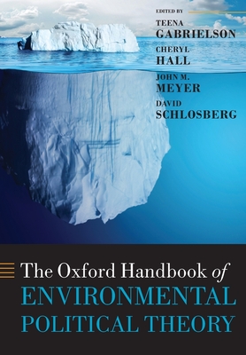 The Oxford Handbook of Environmental Political Theory - Gabrielson, Teena (Editor), and Hall, Cheryl (Editor), and Meyer, John M. (Editor)