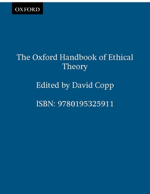 The Oxford Handbook of Ethical Theory - Copp, David (Editor)