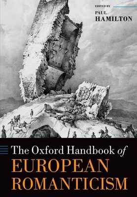 The Oxford Handbook of European Romanticism - Hamilton, Paul (Editor)