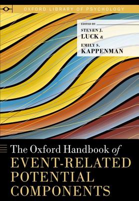 The Oxford Handbook of Event-Related Potential Components - Luck, Steven J. (Editor), and Kappenman, Emily S. (Editor)