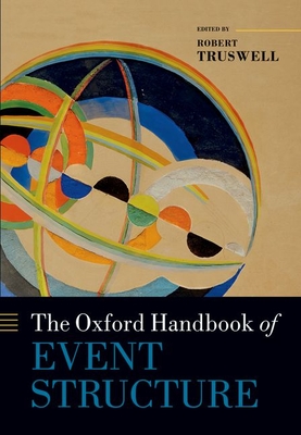 The Oxford Handbook of Event Structure - Truswell, Robert (Editor)