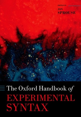 The Oxford Handbook of Experimental Syntax - Sprouse, Jon (Editor)