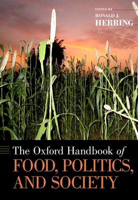 The Oxford Handbook of Food, Politics, and Society - Herring, Ronald J (Editor)