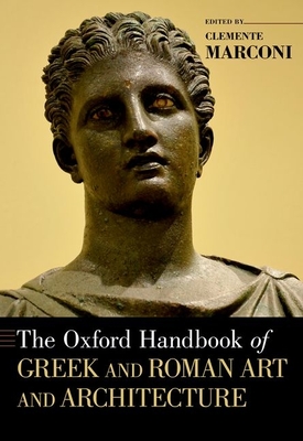 The Oxford Handbook of Greek and Roman Art and Architecture - Marconi, Clemente (Editor)