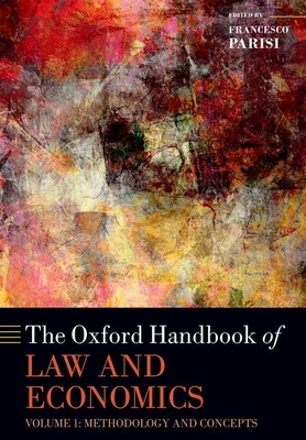 The Oxford Handbook of Law and Economics: Volume I: Methodology and Concepts - Parisi, Francesco (Editor)
