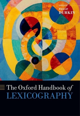 The Oxford Handbook of Lexicography - Durkin, Philip (Editor)