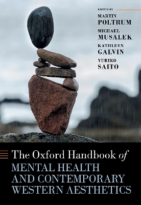 The Oxford Handbook of Mental Health and Contemporary Western Aesthetics - Poltrum, Martin (Volume editor), and Musalek, Michael (Volume editor), and Galvin, Kate (Volume editor)