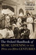 The Oxford Handbook of Music Listening in the 19th and 20th Centuries