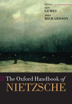 The Oxford Handbook of Nietzsche - Gemes, Ken (Editor), and Richardson, John (Editor)