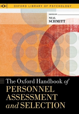 The Oxford Handbook of Personnel Assessment and Selection - Schmitt, Neal (Editor)