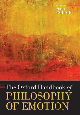 The Oxford Handbook of Philosophy of Emotion - Goldie, Peter (Editor)