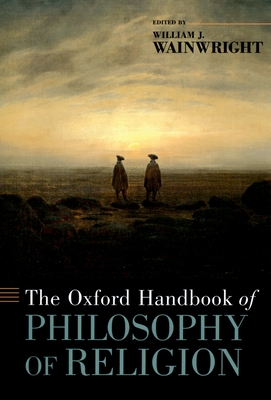 The Oxford Handbook of Philosophy of Religion - Wainwright, William (Editor)