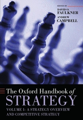 The Oxford Handbook of Strategy: Volume One: Strategy Overview and Competitive Strategy - Faulkner, David O. (Editor), and Campbell, Andrew (Editor)