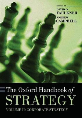The Oxford Handbook of Strategy: Volume Two: Corporate Strategy - Faulkner, David O. (Editor), and Campbell, Andrew (Editor)
