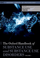 The Oxford Handbook of Substance Use and Substance Use Disorders: Volume 1