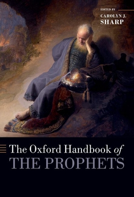 The Oxford Handbook of the Prophets - Sharp, Carolyn (Editor)