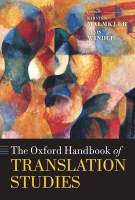 The Oxford Handbook of Translation Studies - Malmkjaer, Kirsten (Editor), and Windle, Kevin (Editor)