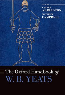 The Oxford Handbook of W.B. Yeats - Arrington, Lauren (Editor), and Campbell, Matthew (Editor)