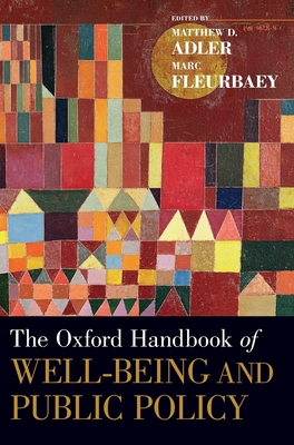 The Oxford Handbook of Well-Being and Public Policy - Adler, Matthew D (Editor), and Fleurbaey, Marc (Editor)