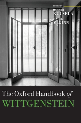 The Oxford Handbook of Wittgenstein - Kuusela, Oskari (Editor), and McGinn, Marie (Editor)