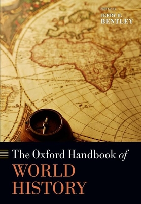 The Oxford Handbook of World History - Bentley, Jerry H. (Editor)