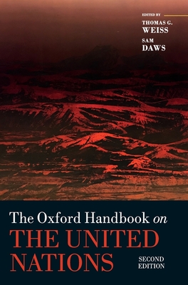 The Oxford Handbook on the United Nations - Weiss, Thomas G. (Editor), and Daws, Sam (Editor)