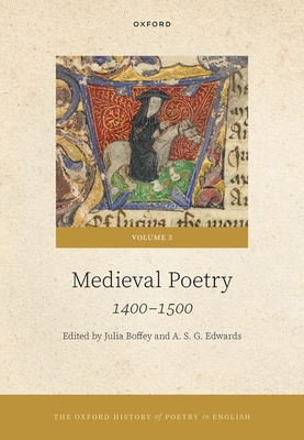 The Oxford History of Poetry in English: Volume 3. Medieval Poetry: 1400-1500 - Boffey, Julia (Editor), and Edwards, A. S. G. (Editor)