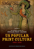 The Oxford History of Popular Print Culture: Volume Six: Us Popular Print Culture 1860-1920