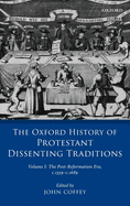The Oxford History of Protestant Dissenting Traditions, Volume I: The Post-Reformation Era, 1559-1689