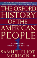 The Oxford History of the American People: Volume 1: Prehistory to 1789 - Morison, Samuel Eliot