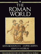 The Oxford History of the Classical World: The Roman World - Boardman, John (Editor), and Griffin, Jasper (Editor), and Murray, Oswyn (Editor)