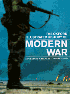The Oxford Illustrated History of Modern War - Townshend, Charles, and Black, Jeremy, and Bourne, John