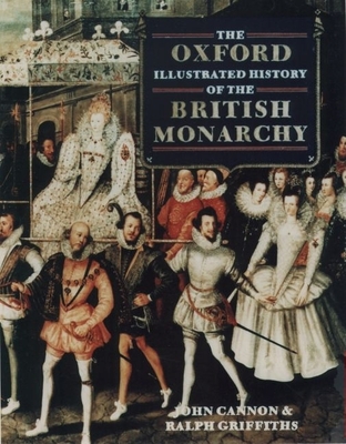 The Oxford Illustrated History of the British Monarchy - Cannon, John, and Griffiths, Ralph