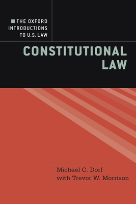 The Oxford Introductions to U.S. Law: Constitutional Law - Dorf, Michael C., and Morrison, Trevor W.