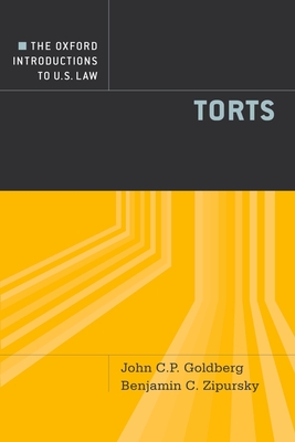 The Oxford Introductions to U.S. Law: Torts - Goldberg, John C.P., and Zipursky, Benjamin C.