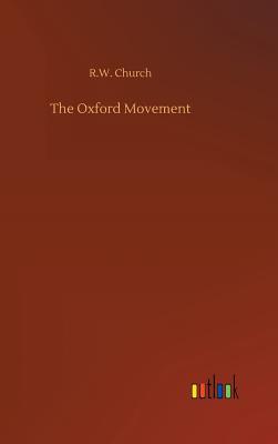 The Oxford Movement - Church, Richard William