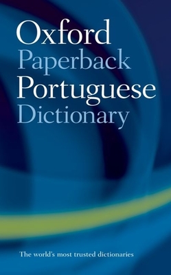 The Oxford Paperback Portuguese Dictionary - Whitlam, John (Editor), and Raitt, Lia (Editor)
