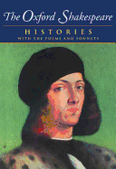 The Oxford Shakespeare: Volume I: Histories
