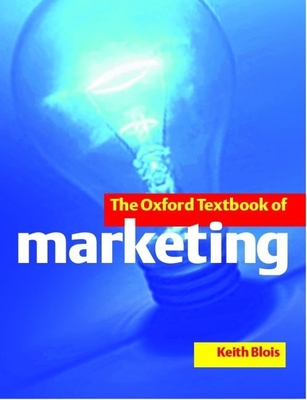 The Oxford Textbook of Marketing - Blois, Keith (Editor)