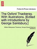 The Oxford Thackeray. With illustrations. [Edited with introductions by George Saintsbury.]