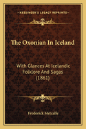 The Oxonian in Iceland: With Glances at Icelandic Folklore and Sagas (1861)